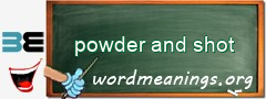 WordMeaning blackboard for powder and shot